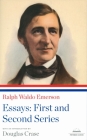 Ralph Waldo Emerson: Essays: First and Second Series: A Library of America Paperback Classic By Ralph Waldo Emerson, Douglas Crase (Introduction by) Cover Image