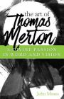 The Art of Thomas Merton: A Divine Passion in Word and Vision Cover Image