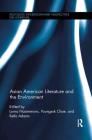 Asian American Literature and the Environment (Routledge Interdisciplinary Perspectives on Literature) Cover Image