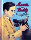 Morris and Buddy: The Story of the First Seeing Eye Dog By Becky Hall, Doris Ettlinger (Illustrator) Cover Image