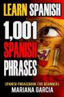 Learn Spanish: 1,001 Spanish Phrases, Spanish Phrasebook for Beginners By Marina Garcia Cover Image