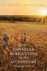 Canadian Agriculture in the 21st Century: Change and Challenge By Marvin S. Anderson Cover Image