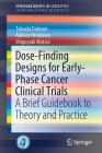 Dose-Finding Designs for Early-Phase Cancer Clinical Trials: A Brief Guidebook to Theory and Practice Cover Image