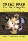 Trial Prep for Paralegals: Effective Case Management and Support to Attorneys in Preparation for Trial Cover Image