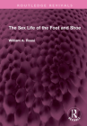 The Sex Life of the Foot and Shoe (Routledge Revivals) By William A. Rossi Cover Image