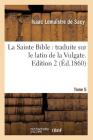 La Sainte Bible: traduite sur le latin de la Vulgate. Edition 2, Tome 5 (Éd.1860) (Religion) By Sans Auteur Cover Image