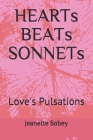 HEARTs BEATs SONNETs: Love's Pulsations By Jeanette Sobey Cover Image