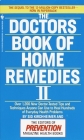 The Doctors Book of Home Remedies II: Over 1,200 New Doctor-Tested Tips and Techniques Anyone Can Use to Heal Hundreds  of Everyday Health Problems By Prevention Magazine Editors, Sid Kirchheimer Cover Image