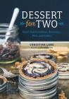 Dessert For Two: Small Batch Cookies, Brownies, Pies, and Cakes By Christina Lane Cover Image