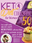 Keto Diet Cookbook for Women Over 50: Lose Weight Easily and Live a Happy Menopause with More than 100 Mouth-Watering Recipes and a 21-Day Ketogenic M Cover Image