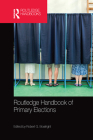 Routledge Handbook of Primary Elections By Robert G. Boatright (Editor) Cover Image