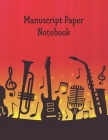 Manuscript Paper Notebook: Manuscript Music Paper * Large (8.5