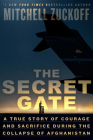 The Secret Gate: A True Story of Courage and Sacrifice During the Collapse of Afghanistan By Mitchell Zuckoff Cover Image