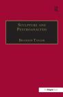 Sculpture and Psychoanalysis (Subject/Object: New Studies in Sculpture) By Brandon Taylor Cover Image