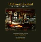 Obituary Cocktail: The Great Saloons of New Orleans By Kerri McCaffety (Photographer), Andrei Codrescu (Introduction by) Cover Image
