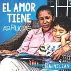 El Amor Tiene Arrugas By Alex Bernyck (Photographer), Lisa N. McLean Cover Image