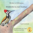 Birds in Ethiopia: The Fabulous Feathered Inhabitants of East Africa in Somali and English By Ready Set Go Books, Carol Rose (Illustrator), Caroline Kurtz (Editor) Cover Image
