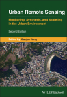 Urban Remote Sensing: Monitoring, Synthesis and Modeling in the Urban Environment By Xiaojun X. Yang (Editor) Cover Image