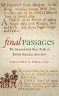 Final Passages: The Intercolonial Slave Trade of British America, 1619-1807 (Published by the Omohundro Institute of Early American Histo) By Gregory E. O'Malley Cover Image