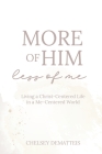 More of Him, Less of Me: Living a Christ-Centered Life in a Me-Centered World Cover Image