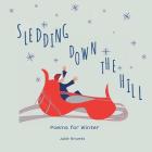 Sledding Down the Hill: Poems for Winter By Julie Krantz Cover Image