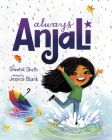 Always Anjali By Sheetal Sheth, Jessica Blank (Illustrator) Cover Image