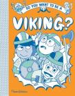 So You Want to be a Viking? (So You Want to be A...) By Georgia Amson-Bradshaw, John Haywood (Original author), Takayo Akiyama (Illustrator) Cover Image