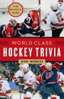 World Class Hockey Trivia By Don Weekes Cover Image