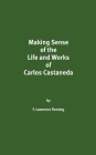 Making Sense of the Life and Works of Carlos Castaneda By F. Lawrence Fleming Cover Image