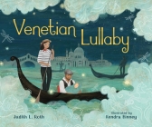Venetian Lullaby By Judith L. Roth, Kendra Binney (Illustrator) Cover Image