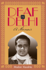 Deaf in Delhi: A Memoir (Deaf Lives #4) By Madan Vasishta Cover Image