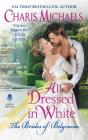 All Dressed in White (The Brides of Belgravia #2) By Charis Michaels Cover Image