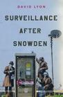 Surveillance After Snowden By David Lyon Cover Image