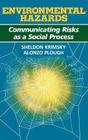 Environmental Hazards: Communicating Risks as a Social Process By Sheldon Krimsky, Alonzo Plough Cover Image