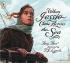 When Jessie Came Across the Sea By Amy Hest Cover Image