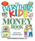 The Everything Kids' Money Book: Earn it, save it, and watch it grow! (Everything® Kids) By Brette Sember Cover Image
