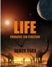 Life: Emergence and Evolution By Ruben Ygua Cover Image