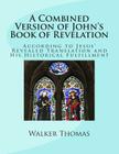 A Combined Version of John's Book of Revelation: According to Jesus' Revealed Translation and His HIstorical Fulfillment By Walker Thomas Cover Image