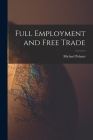 Full Employment and Free Trade By Michael 1891- Polanyi Cover Image