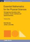 Essential Mathematics for the Physical Sciences, Volume 1: Homogenous Boundary Value Problems, Fourier Methods, and Special Functions (Iop Concise Physics) By Brett Borden, James Luscombe Cover Image