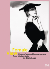 Female View: Women Fashion Photographers from Modernity to the Digital Age By Antje-Britt Mählmann (Editor), Nadine Barth (Text by (Art/Photo Books)), Monika Frank (Text by (Art/Photo Books)) Cover Image