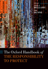The Oxford Handbook of the Responsibility to Protect (Oxford Handbooks) By Alex Bellamy (Editor), Tim Dunne (Editor) Cover Image