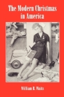 The Modern Christmas in America: A Cultural History of Gift Giving (American Social Experience #23) By William Waits Cover Image