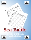 Sea Battle A Battle of wits...A Battle of Ships: Sea Battle game book. Perfect for long car rides/journeys. Fun game for kids and adults. All you need By Jh Notebooks Cover Image