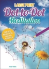 Large Print Dot-To-Dot Meditation: Create Beautiful Visual Puzzles By Maddy Brook Cover Image