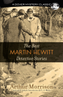 The Best Martin Hewitt Detective Stories (Dover Mystery Classics) By Arthur Morrison, E. F. Bleiler (Editor) Cover Image