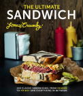 The Ultimate Sandwich: 100 Classic Sandwiches, from Reuben to Po'Boy and Everything in Between By Jonas Cramby Cover Image