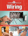 HomeSkills: Wiring: Fix Your Own Lights, Switches, Receptacles, Boxes, Cables & More By Editors of Cool Springs Press Cover Image