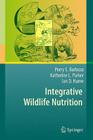 Integrative Wildlife Nutrition By Perry S. Barboza, Katherine L. Parker, Ian D. Hume Cover Image