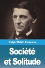 Société et Solitude By Ralph Waldo Emerson Cover Image